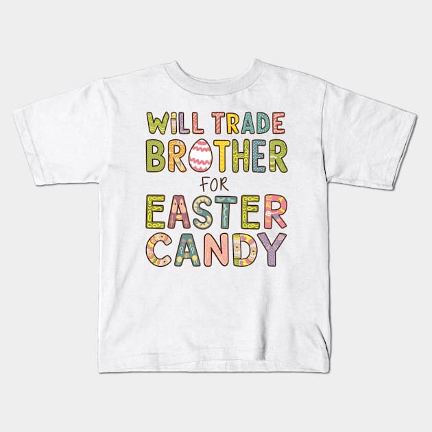 Will Trade Brother For Easter Candy Kids T-Shirt by Dylante